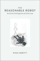 Livre Relié The Reasonable Robot: Artificial Intelligence and the Law de Ryan Abbott