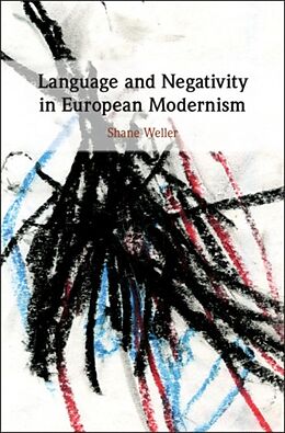 Fester Einband Language and Negativity in European Modernism von Shane (University of Kent, Canterbury) Weller