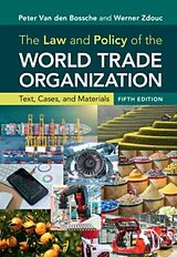 Fester Einband The Law and Policy of the World Trade Organization von Peter Van den Bossche, Werner Zdouc