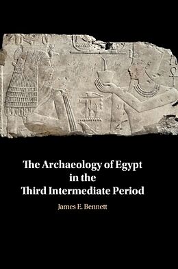 Fester Einband The Archaeology of Egypt in the Third Intermediate Period von James Edward Bennett