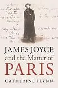 Fester Einband James Joyce and the Matter of Paris von Catherine Flynn