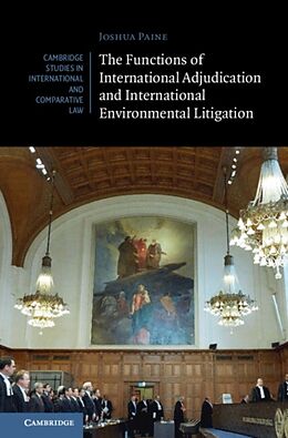Fester Einband The Functions of International Adjudication and International Environmental Litigation von Joshua Paine