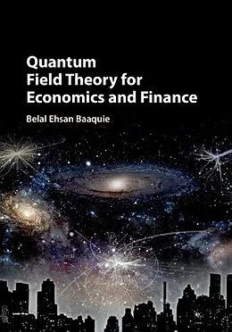 E-Book (epub) Quantum Field Theory for Economics and Finance von Belal Ehsan Baaquie