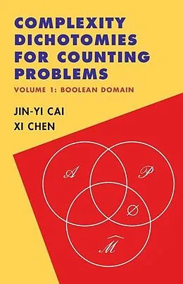 E-Book (epub) Complexity Dichotomies for Counting Problems: Volume 1, Boolean Domain von Jin-Yi Cai