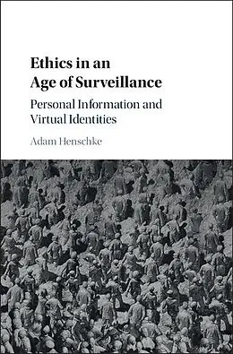E-Book (epub) Ethics in an Age of Surveillance von Adam Henschke