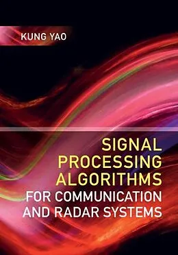 E-Book (pdf) Signal Processing Algorithms for Communication and Radar Systems von Kung Yao