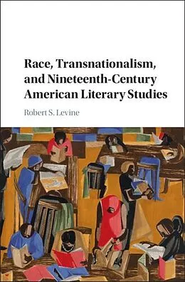 E-Book (pdf) Race, Transnationalism, and Nineteenth-Century American Literary Studies von Robert S. Levine