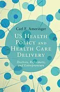 E-Book (pdf) US Health Policy and Health Care Delivery von Carl F. Ameringer
