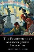 E-Book (pdf) Foundations of American Jewish Liberalism von Kenneth D. Wald