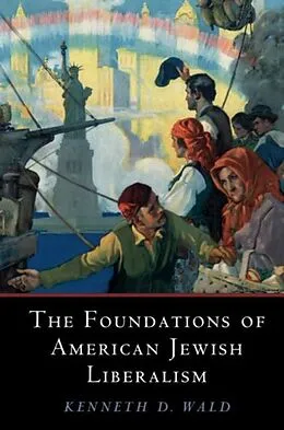 E-Book (pdf) Foundations of American Jewish Liberalism von Kenneth D. Wald