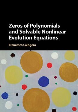 E-Book (epub) Zeros of Polynomials and Solvable Nonlinear Evolution Equations von Francesco Calogero