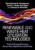 E-Book (pdf) Renewable and Waste-Heat Utilisation Technologies von Nareshkumar B. Handagama, Martin T. White, Paul Sapin