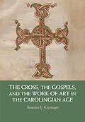 ePUB Cross, the Gospels, and the Work of Art in the Carolingian Age von Beatrice E. Kitzinger