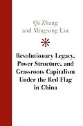 E-Book (epub) Revolutionary Legacy, Power Structure, and Grassroots Capitalism under the Red Flag in China von Qi Zhang