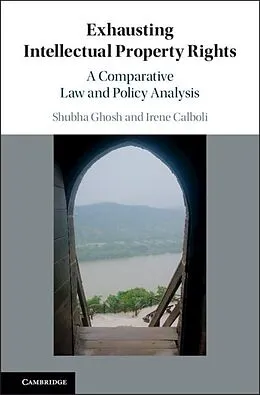 ePUB Exhausting Intellectual Property Rights von Shubha Ghosh