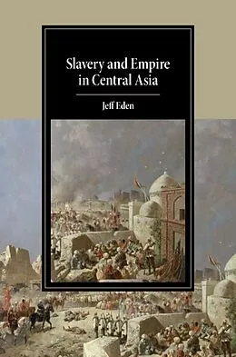 E-Book (epub) Slavery and Empire in Central Asia von Jeff Eden