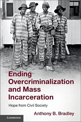 PDF Ending Overcriminalization and Mass Incarceration von Anthony B. Bradley