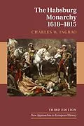 E-Book (epub) Habsburg Monarchy, 1618-1815 von Charles W. Ingrao