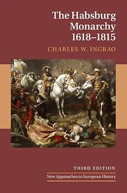 E-Book (epub) Habsburg Monarchy, 1618-1815 von Charles W. Ingrao