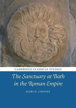 E-Book (epub) Sanctuary at Bath in the Roman Empire von Eleri H. Cousins