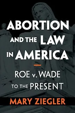 E-Book (epub) Abortion and the Law in America von Mary Ziegler