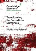 E-Book (epub) Transforming the Sacred into Saintliness von Wolfgang Palaver