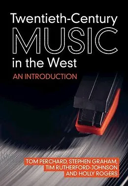 E-Book (pdf) Twentieth-Century Music in the West von Tom Perchard, Stephen Graham, Tim Rutherford-Johnson