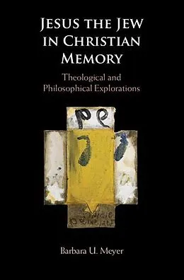 E-Book (pdf) Jesus the Jew in Christian Memory von Barbara U. Meyer