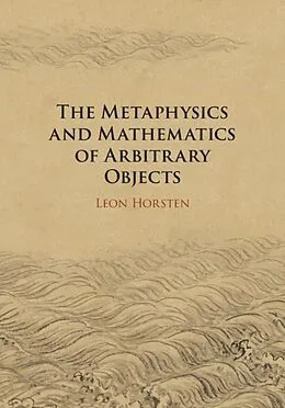 E-Book (epub) Metaphysics and Mathematics of Arbitrary Objects von Leon Horsten