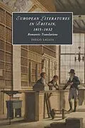 E-Book (pdf) European Literatures in Britain, 1815-1832: Romantic Translations von Diego Saglia
