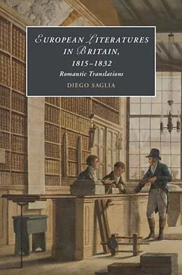 E-Book (pdf) European Literatures in Britain, 1815-1832: Romantic Translations von Diego Saglia