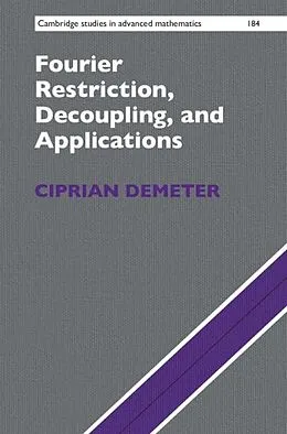 E-Book (epub) Fourier Restriction, Decoupling, and Applications von Ciprian Demeter