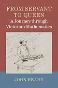 E-Book (pdf) From Servant to Queen: A Journey through Victorian Mathematics von John Heard