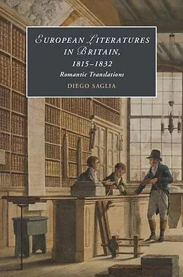 E-Book (epub) European Literatures in Britain, 1815-1832: Romantic Translations von Diego Saglia
