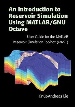 E-Book (pdf) Introduction to Reservoir Simulation Using MATLAB/GNU Octave von Knut-Andreas Lie