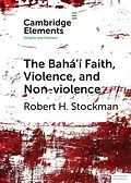E-Book (pdf) Baha'i Faith, Violence, and Non-Violence von Robert H. Stockman