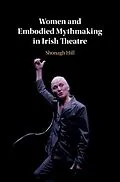 E-Book (epub) Women and Embodied Mythmaking in Irish Theatre von Shonagh Hill