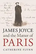 E-Book (epub) James Joyce and the Matter of Paris von Catherine Flynn