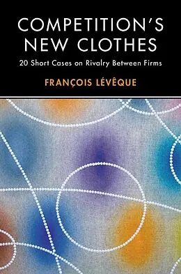 E-Book (epub) Competition's New Clothes von Francois Leveque