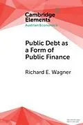 E-Book (pdf) Public Debt as a Form of Public Finance von Richard E. Wagner