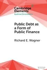 E-Book (pdf) Public Debt as a Form of Public Finance von Richard E. Wagner