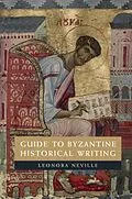 E-Book (pdf) Guide to Byzantine Historical Writing von Leonora Neville