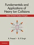 E-Book (pdf) Fundamentals and Applications of Heavy Ion Collisions von R. Prasad