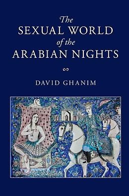 E-Book (epub) Sexual World of the Arabian Nights von David Ghanim