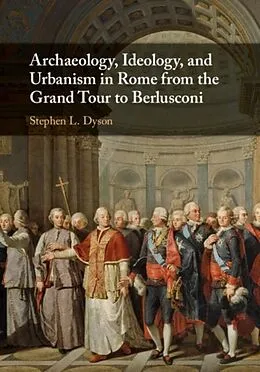 PDF Archaeology, Ideology, and Urbanism in Rome from the Grand Tour to Berlusconi von Stephen L. Dyson