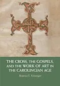 E-Book (pdf) Cross, the Gospels, and the Work of Art in the Carolingian Age von Beatrice E. Kitzinger
