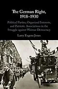 PDF The German Right, 1918-1930 von Larry Eugene Jones