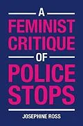 PDF Feminist Critique of Police Stops von Josephine Ross