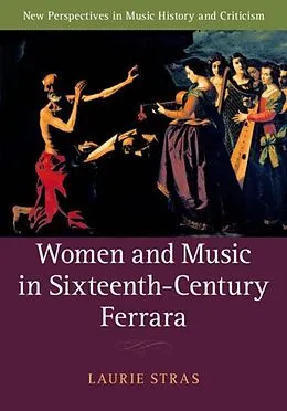 PDF Women and Music in Sixteenth-Century Ferrara von Laurie Stras