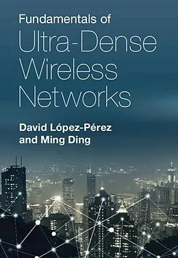 E-Book (pdf) Fundamentals of Ultra-Dense Wireless Networks von David Lopez-Perez